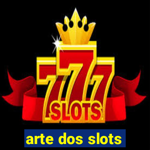 arte dos slots